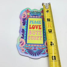 Peace, Love and Butt Stuff Magnet