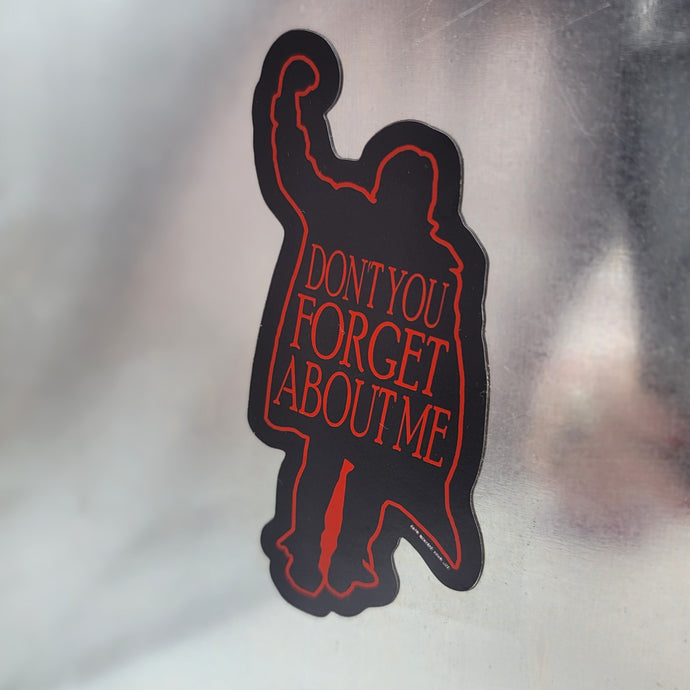 Don't You Forget About Me Magnet