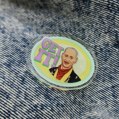 John Waters Get It Lapel Pin