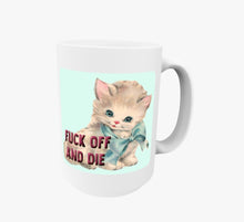 Fuck Off And Die Kitty Coffee Mug