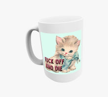 Fuck Off And Die Kitty Coffee Mug