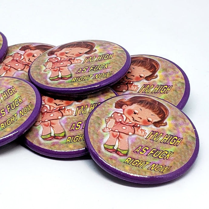 High As Fuck Button Pin