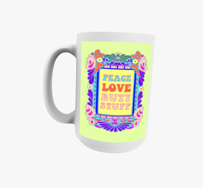 Peace Love Butt Stuff Coffee Mug
