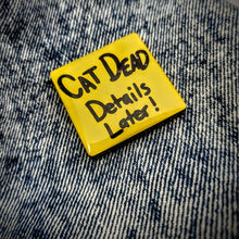 Reanimator Cat Dead, Details Later Note Lapel Pin