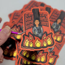 They Didn't Burn Witches, They Burned Women Sticker
