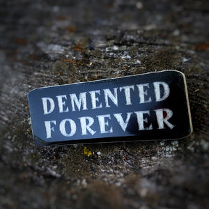 Demented Forever Lapel Pin