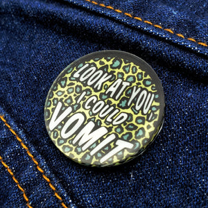 Look At You, I Could Vomit! Lapel Pin