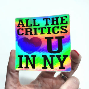All The Critics Love U Holo Sticker