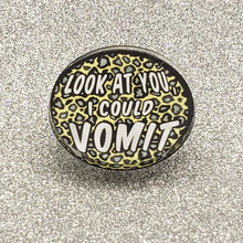 Look At You, I Could Vomit! Lapel Pin