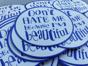 Don't Hate Me Because I'm Beautiful Magnet